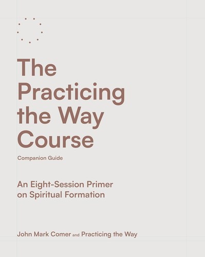 The Practicing the Way Course Companion Guide: An Eight-Session..Paperback 2024