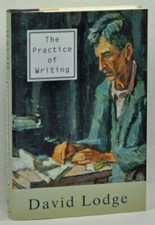 The Practice of Writing: Essays,Lectures,Reviews And... by Lodge, David Hardback