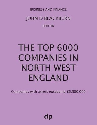 The Top 6000 Companies in North West England: Companies with assets exceeding ?6