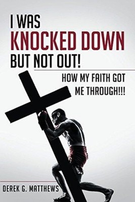 Matthews - I Was Knocked down but Not Out! How My Faith Got Me Through - E555z