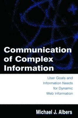 Communication of Complex Information: User Goals and Information Needs for Dynam