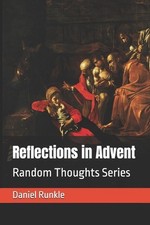 Reflections in Advent: Random Thoughts Series by Daniel Brett Runkle Paperback B