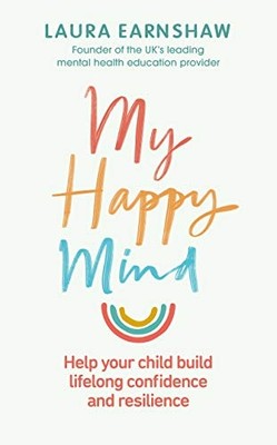 My Happy Mind: Help Your Child Build Life-Long Confiden -  NEW Laura Earnshaw 20