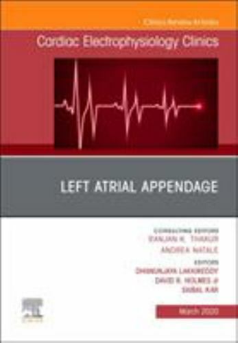 Left Atrial Appendage , An Issue of Cardiac Electrophysiology Clini… Volume 12-1