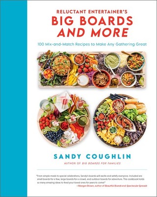 The Reluctant Entertainer's Big Boards and More: 100 Mix-and-Match Recipes t...