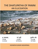 Ashwini Kumar Aggarwal | The Dhatupatha Of Panini - An Elucidation | Taschenbuch