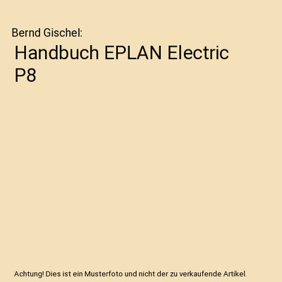 Handbuch EPLAN Electric P8, Bernd Gischel