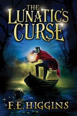The Lunatic's Curse Hardcover F. E. Higgins