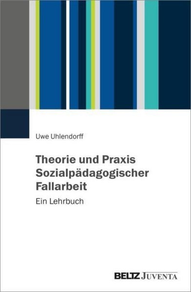 Theorie Und Praxis SozialpäDagogischer Fallarbeit Uwe Uhlendorff-image