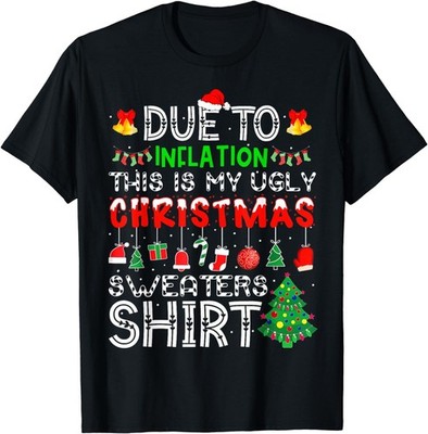 BEST! Funny Due to Inflation Ugly Christmas Sweaters Tee S-3XL