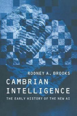 Cambrian Intelligence: The Early History of the New AI, Brooks, Rodney A, 978026