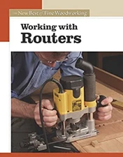 Working with Routers : The New Best of Fine Woodworking Paperback
