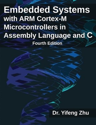 Yifeng Zhu Embedded Systems with ARM Cortex-M Microcontrollers in  (Taschenbuch)
