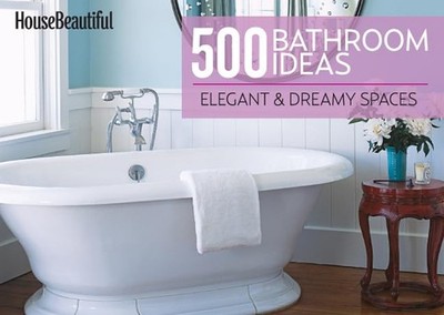 House Beautiful 500 Bathroom Ideas: Elegant & Dreamy Spaces - hardcover Hous...
