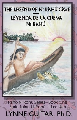 The Legend of Ni Rahú Cave: Children of the Water Cave (Taíno, Ni Rahú) (Volume