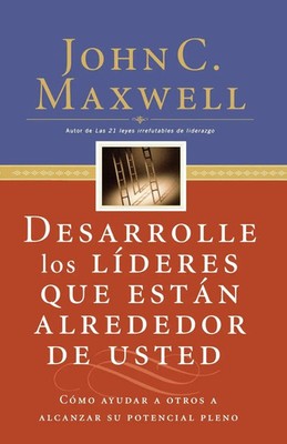 El Desarrolle Los L¿¿deres Que Est¿¿n Alrededor de Usted John C. Maxwell Buch
