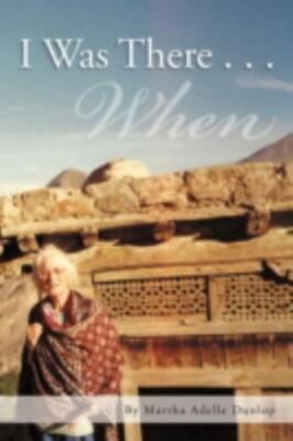 I Was There... : When, Paperback by Dunlop, Martha Adelle, Brand New, Free sh...