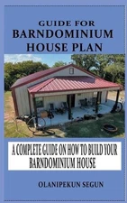 Guide for Barndominium House Plan: A Complete Walkthrough on How to Build Your B