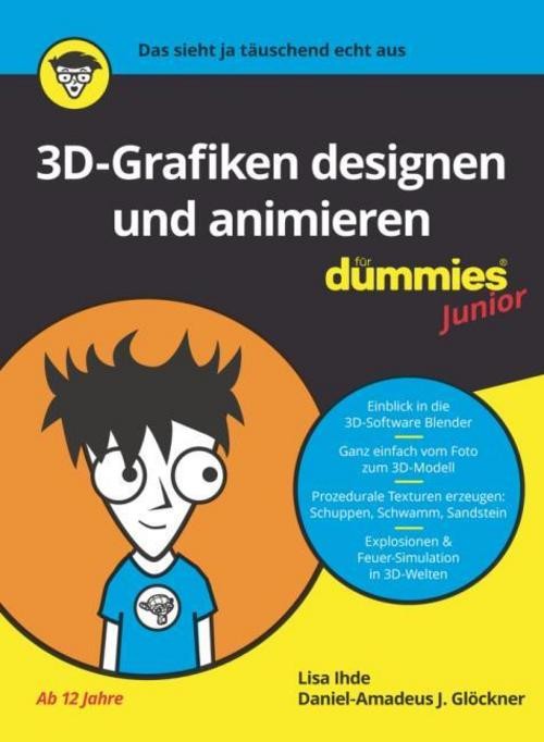 3D-Grafiken designen und animieren für Dummies Junior Daniel-Amadeus J. Glöckner