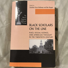 Black Scholars on the Line. Edited by Jonathan Scott Holloway and Ben Keppel