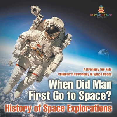 Baby | When Did Man First Go to Space? History of Space Explorations -...