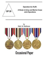 Operation AL FAJR: A Study in Army and Marine Corps Joint Operations: Occasional