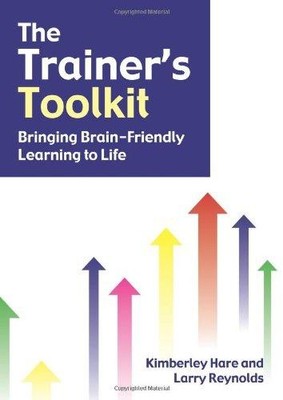 The Trainer's Toolkit: Bringing brain-friendly learning to... - Hare, Kimberley