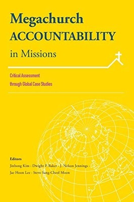 Megachurch Accountability in Missions: Critical Assessment through Global Ca...