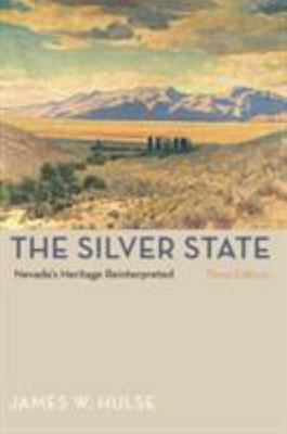 The Silver State: Nevada's Heritage Reinterpreted by Hulse, James W.