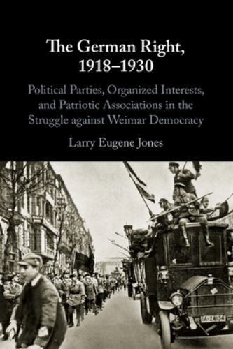 The German Right, 1918–1930 Jones Paperback Cambridge University Press
