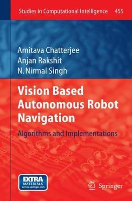 Vision Based Autonomous Robot Navigation : Algorithms and Implementations, Pa...