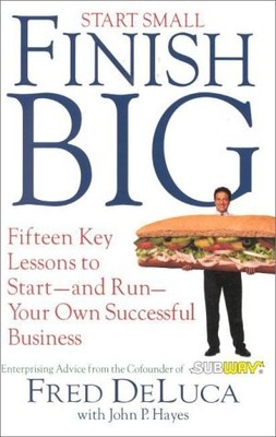 Start Small, Finish Big: 15 Key Lessons to Start--And Run--Your Own Successf...