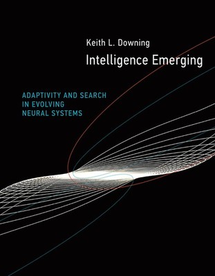 Intelligence Emerging: Adaptivity and Search in Evolving Neural Systems - ha...