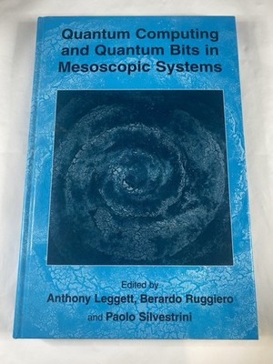 Quantum Computing and Quantum Bits in Mesoscopic Systems by Anthony Leggett