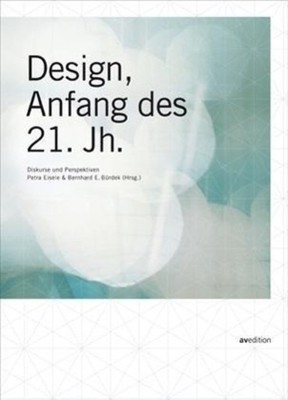 Design, Anfang des 21. Jahrhunderts | Diskurse und Perspektiven | Petra Eisele