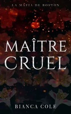 Maître Cruel: Une romance sombre mafia mariage arrangé (La Mafia de Boston) (Fre