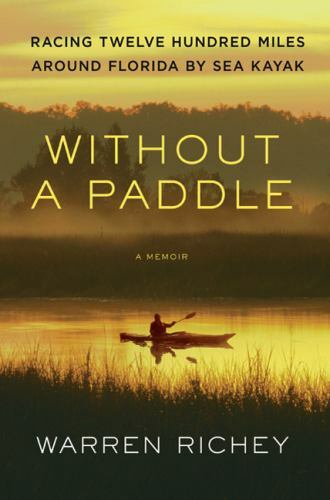 Without a Paddle: 1200-Mile Florida Sea Kayak Adventure