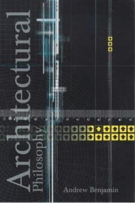 Architectural Philosophy: Repetition, Function, Alterity by Andrew E. Benjamin