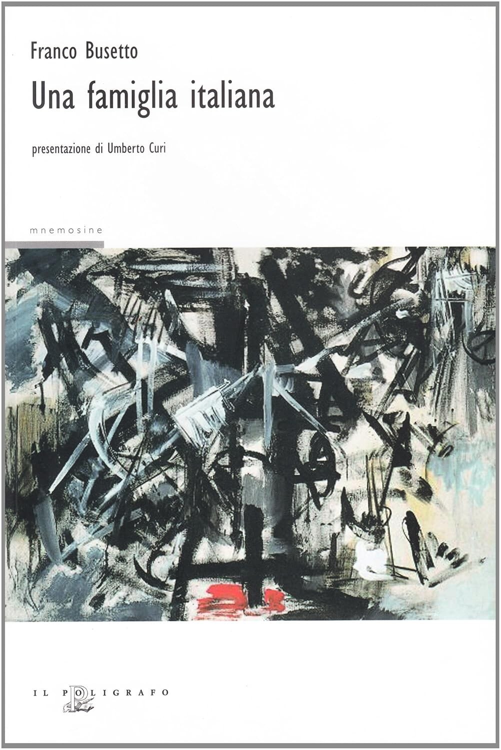Franco Busetto - UNA FAMIGLIA ITALIANA [Il Poligrafo, 2008] NUOVO