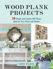 Wood Plank Projects: 30 Simple and Creative DIY Décor Ideas for Your Home and