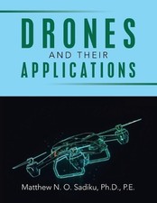 Drones and Their Applications by Matthew N.O. Sadiku P.E. Paperback Book