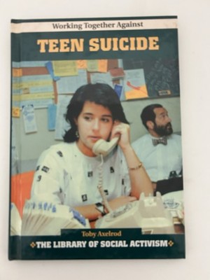Working Together Against Teen Suicide Library Binding by Toby Axelro - New