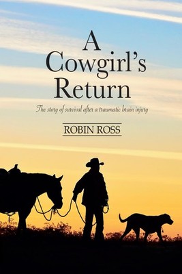 A Cowgirl's Return: The story of survival after a traumatic brain injury