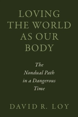 LOVING THE WORLD AS OUR BODY by LOY, DAVID R. Paperback Self Help Business