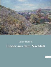 Lieder aus dem Nachla: Die innere Reise einer romantischen Seele by Luise Hensel