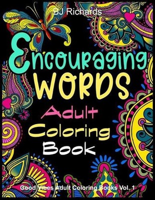 Encouraging Words Adult Coloring Book: A Motivational Adult Coloring Book With S
