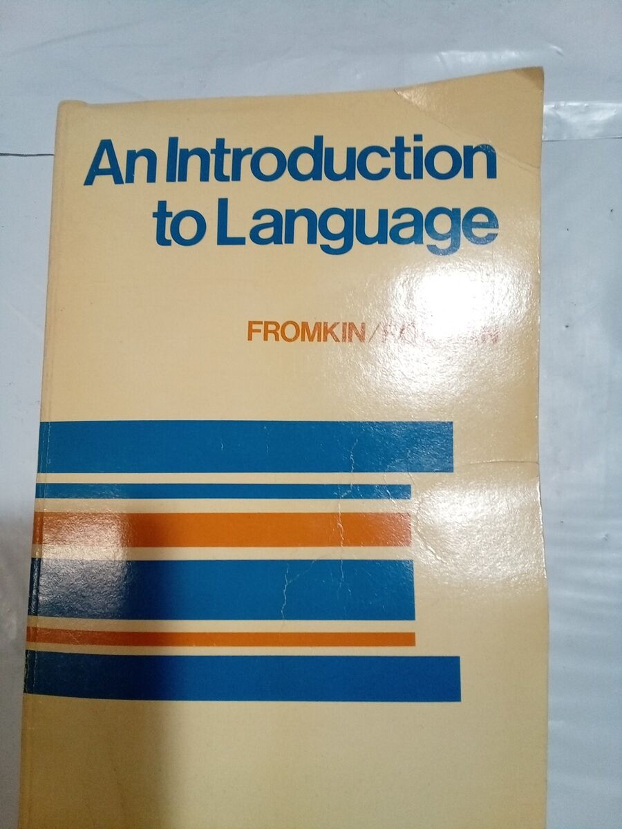 AN INTRODUCTION TO LANGUAGE By Victoria Fromkin & Robert Rodman *VTG, 1974* AN INTRODUCTION TO LANGUAGE By Victoria Fromkin & Robert Rodman *VTG, 1974*
