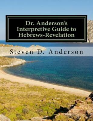 Dr  Anderson's Interpretive Guide To Hebrews-Revelation