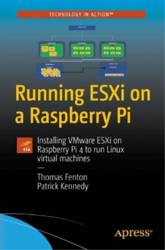 Thomas Fenton Patrick Kennedy Running ESXi on a Raspberry Pi (Tascabile)
