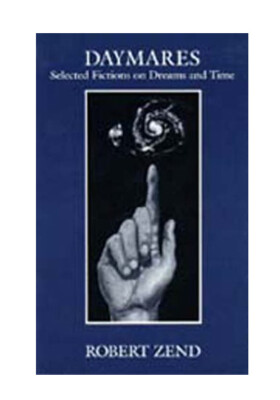 Daymares : Selected Fictions on Dreams and Time by Robert Zend (1991, Paperback)